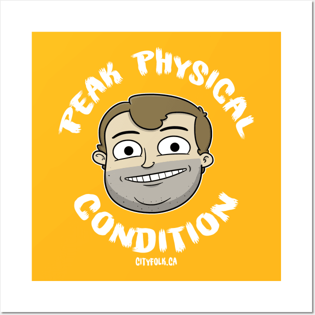 Peak Physical Condition Wall Art by City Folk Merch